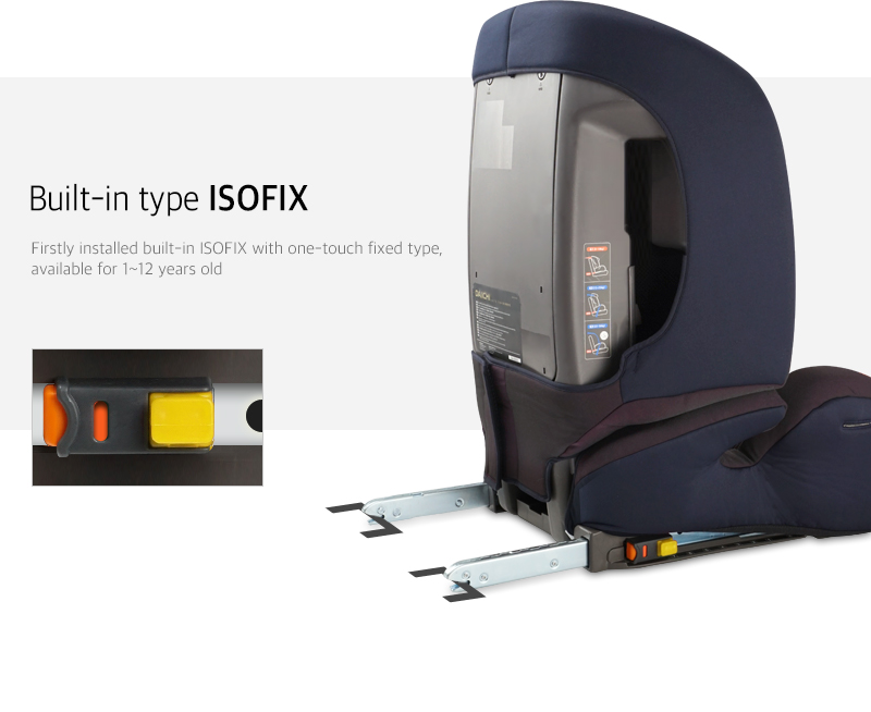 Firstly installed built-in ISOFIX with one-touch fixed type, available for 1~10 years old