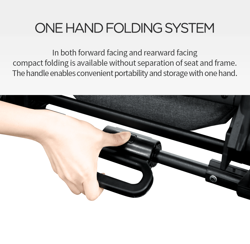 In both forward facing and rearward facing, Compact folding is available without separation of seat and frame. The handle enables convenient portability and storage with one hand.