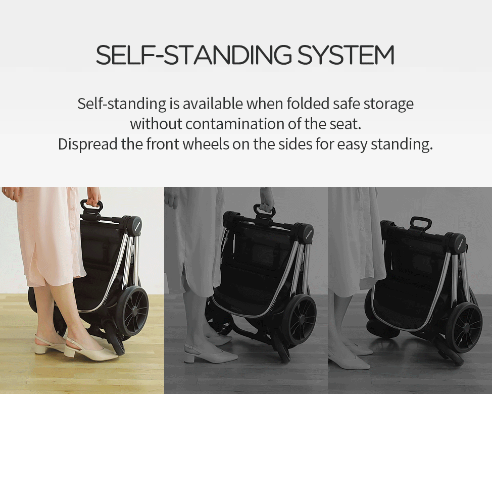 Self-standing is available when folded Safe storage without contamination of the seat. Dispread the front wheels on the sides for easy standing.